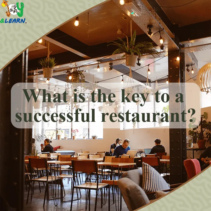 متطلبات إنشاء مطعم ناجح What is the key to a successful restaurant?