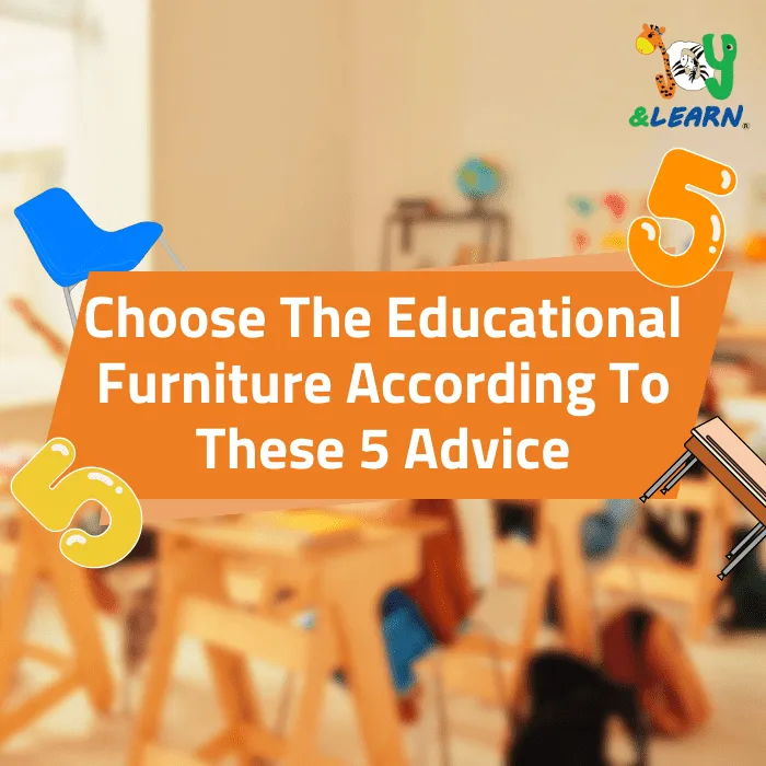 Choose The Educational Furniture According To These 5 Advice