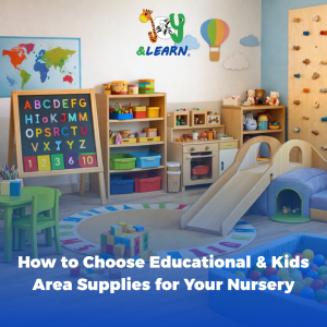 Educational nursery supplies integrated with safe nursery furniture for modern nursery setups
